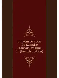 Bulletin Des Lois De L'empire Francai