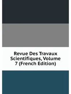 Revue Des Travaux Scientifiques, Volu