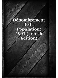 Denombrement De La Population 1901 (