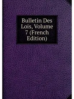 Bulletin Des Lois, Volume 7 (French E