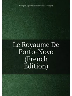 Le Royaume De Porto-Novo (French Edition)