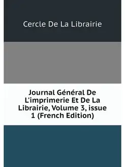 Journal General De L'imprimerie Et De