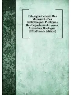 Catalogue General Des Manuscrits Des