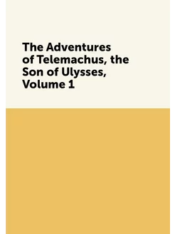 The Adventures of Telemachus, the Son of Ulysses, Vo