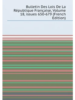 Bulletin Des Lois De La République Française, Volume