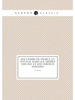 Souvenirs De France Et D'italie Dans Les Années 1830