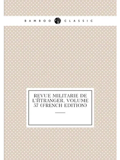 Revue Militarie De L'étranger, Volume 57 (French Edi