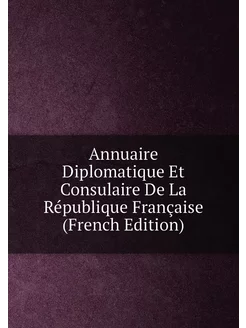 Annuaire Diplomatique Et Consulaire De La République