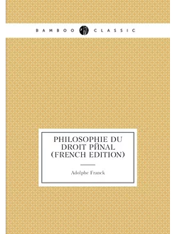 Philosophie Du Droit Pénal (French Edition)