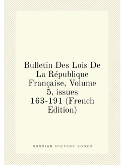 Bulletin Des Lois De La République Française, Volume