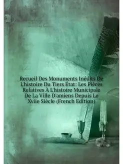 Recueil Des Monuments Inedits De L'hi