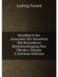 Handbuch Der Anatomie Der Haustiere Mit Besonderer B