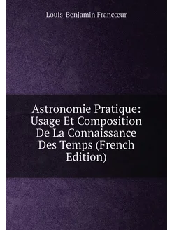 Astronomie Pratique Usage Et Composition De La Conn