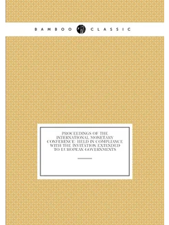 Proceedings of the International Monetary Conference