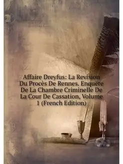 Affaire Dreyfus La Revision Du Proce