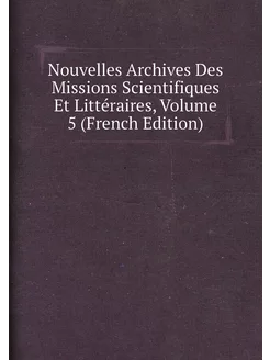 Nouvelles Archives Des Missions Scientifiques Et Lit