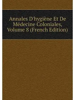 Annales D'hygiene Et De Medecine Colo