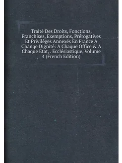 Traité Des Droits, Fonctions, Franchises, Exemptions