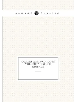 Annales Agronomiques, Volume 2 (French Edition)