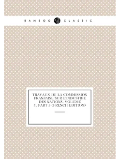 Travaux De La Commission Française Sur L'industrie D