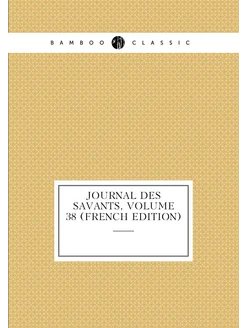 Journal Des Savants, Volume 38 (French Edition)