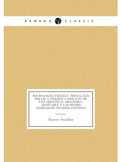 Sociología Criolla Profilaxis Social Y Política (bo