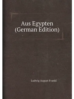 Aus Egypten (German Edition)