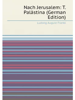 Nach Jerusalem T. Palästina (German Edition)