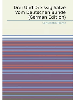 Drei Und Dreissig Sätze Vom Deutschen Bunde (German