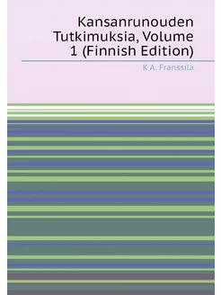 Kansanrunouden Tutkimuksia, Volume 1 (Finnish Edition)