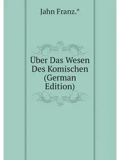 Über Das Wesen Des Komischen (German Edition)