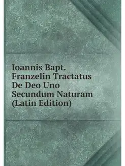 Ioannis Bapt. Franzelin Tractatus De