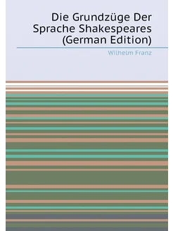 Die Grundzüge Der Sprache Shakespeares (German Edition)