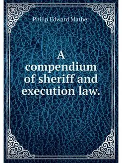 A compendium of sheriff and execution