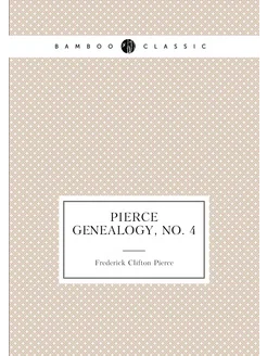 Pierce Genealogy, No. 4