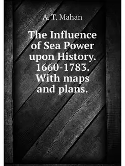 The Influence of Sea Power upon Histo