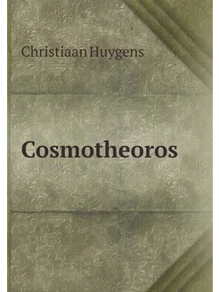 Cosmotheoros or, conjectures concerning the inhabit