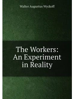 The Workers An Experiment in Reality