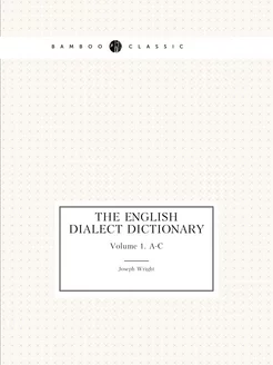 The English Dialect Dictionary. Volum