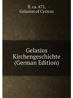 Gelasius Kirchengeschichte (German Edition)