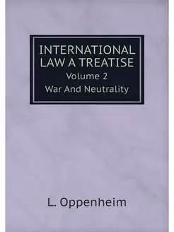 International Law A Treatise. Volume