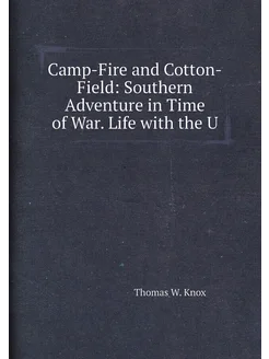 Camp-Fire and Cotton-Field Southern Adventure in Ti