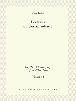 Lectures on Jurisprudence Or, The Ph