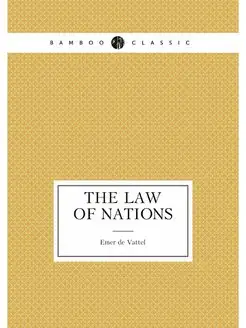 The law of nations or, principles of