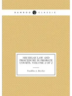 Michigan law and procedure in probate