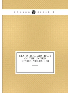 Statistical Abstract of the United States, Volume 30