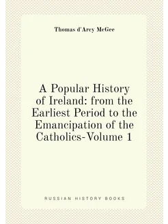 A Popular History of Ireland from the Earliest Peri