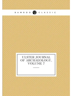 Ulster Journal of Archaeology, Volume 7