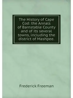 The History of Cape Cod the Annals o