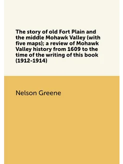 The story of old Fort Plain and the middle Mohawk Va